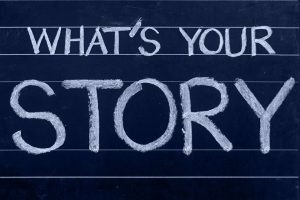 What's your story? You have to ask this question.
